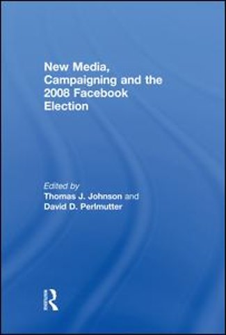 New Media, Campaigning and the 2008 Facebook Election