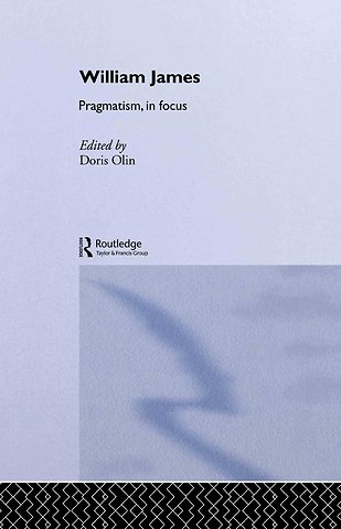 William James Pragmatism in Focus