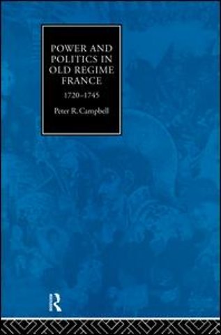 Power and Politics in Old Regime France, 1720-1745