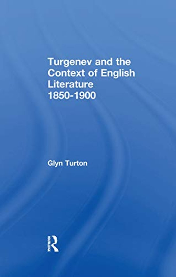 Turgenev and the Context of English Literature 1850-1900