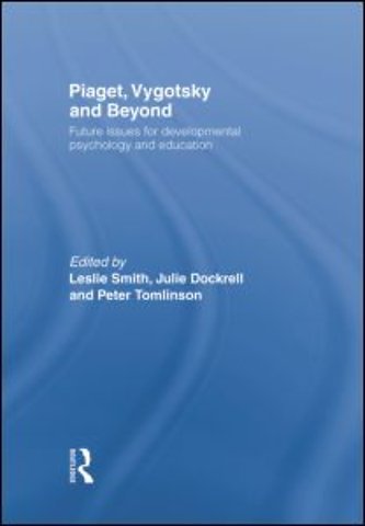 Piaget, Vygotsky & Beyond