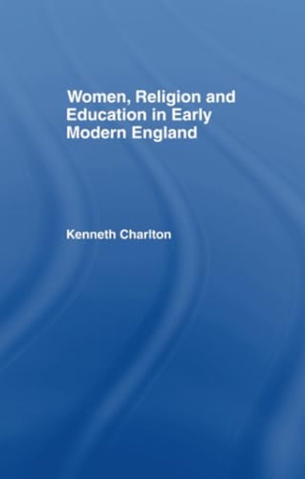 Women, Religion and Education in Early Modern England