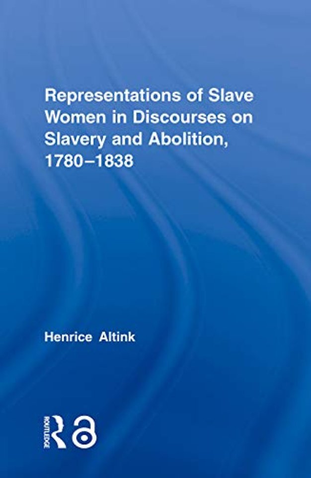 Representations of Slave Women in Discourses on Slavery and Abolition, 1780–1838
