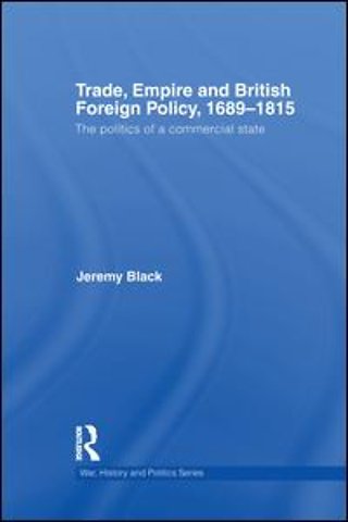 Trade, Empire and British Foreign Policy, 1689-1815