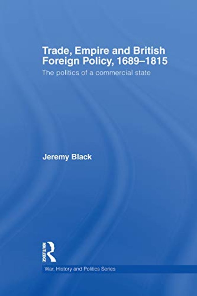 Trade, Empire and British Foreign Policy, 1689-1815
