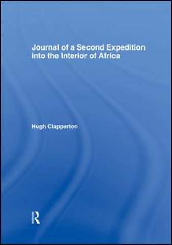 Journal of a Second Expedition into the Interior of Africa from the Bight of Benin to Soccatoo