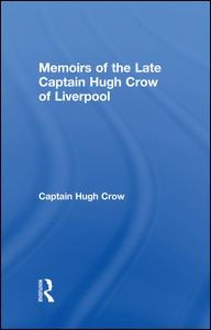 Memoirs of the Late Captain Hugh Crow of Liverpool