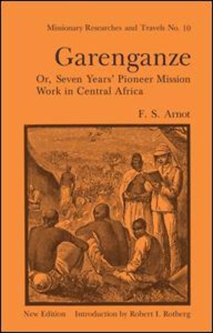 Garenganze or Seven Years Pioneer Mission Work in Central Africa