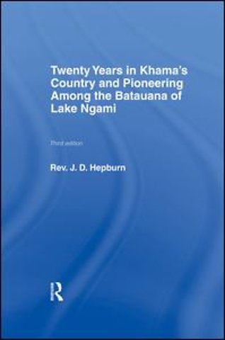 Twenty Years in Khama Country and Pioneering Among the Batuana of Lake Ngami