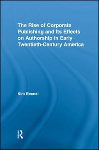 Rise of Corporate Publishing and Its Effects on Authorship in Early Twentieth Century America