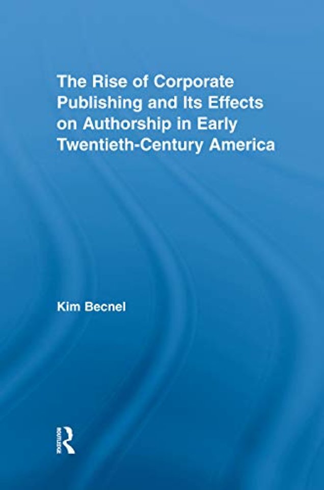 Rise of Corporate Publishing and Its Effects on Authorship in Early Twentieth Century America