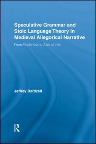 Speculative Grammar and Stoic Language Theory in Medieval Allegorical Narrative
