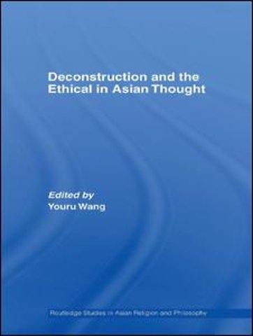 Deconstruction and the Ethical in Asian Thought
