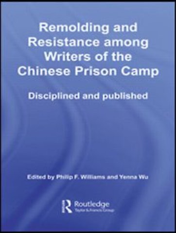 Remolding and Resistance Among Writers of the Chinese Prison Camp