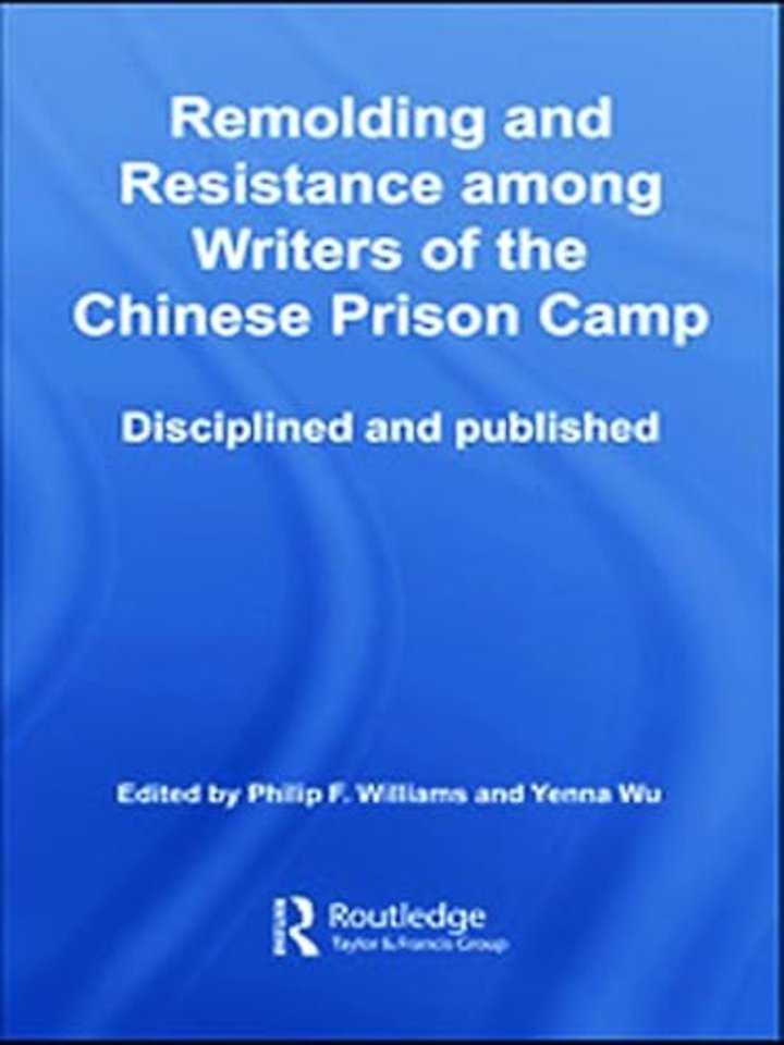 Remolding and Resistance Among Writers of the Chinese Prison Camp