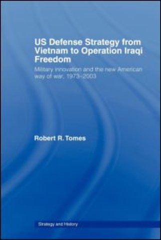US Defence Strategy from Vietnam to Operation Iraqi Freedom