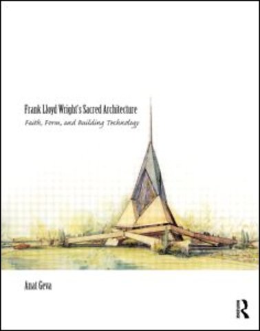 Frank Lloyd Wright’s Sacred Architecture