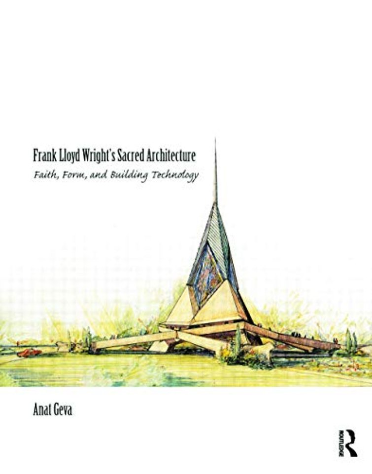Frank Lloyd Wright’s Sacred Architecture