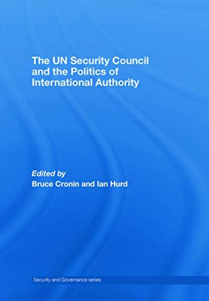 UN Security Council and the Politics of International Authority