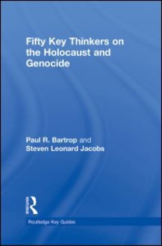Fifty Key Thinkers on the Holocaust and Genocide