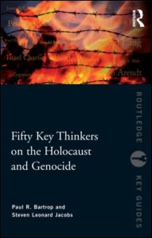 Fifty Key Thinkers on the Holocaust and Genocide