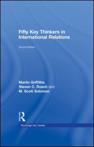 Fifty Key Thinkers in International Relations