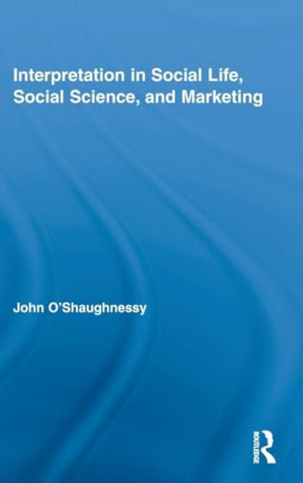 Interpretation in Social Life, Social Science, and Marketing