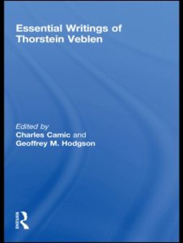 Essential Writings of Thorstein Veblen