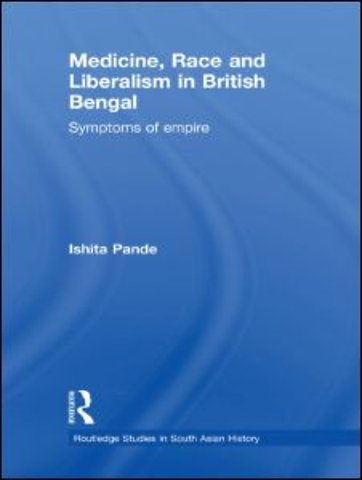 Medicine, Race and Liberalism in British Bengal