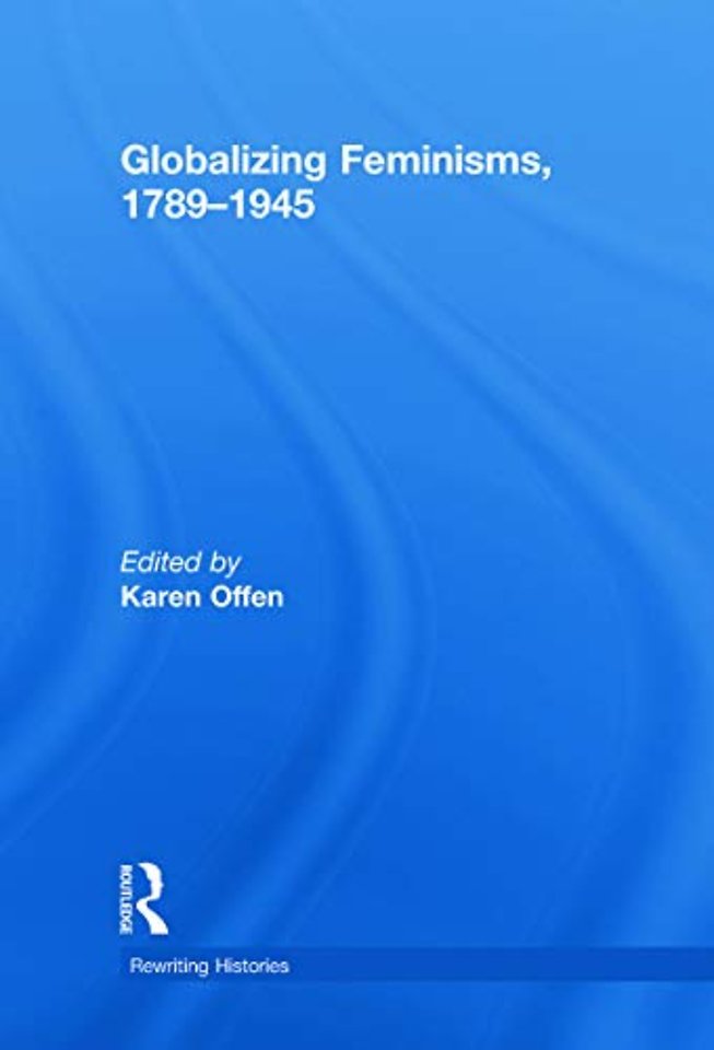 Globalizing Feminisms, 1789- 1945