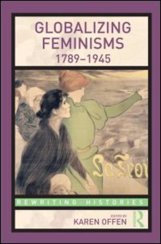 Globalizing Feminisms, 1789- 1945