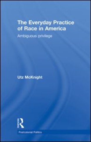 Everyday Practice of Race in America