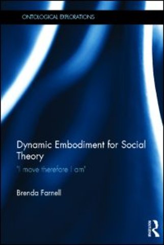 Dynamic Embodiment for Social Theory