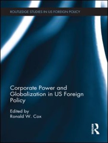 Corporate Power and Globalization in US Foreign Policy