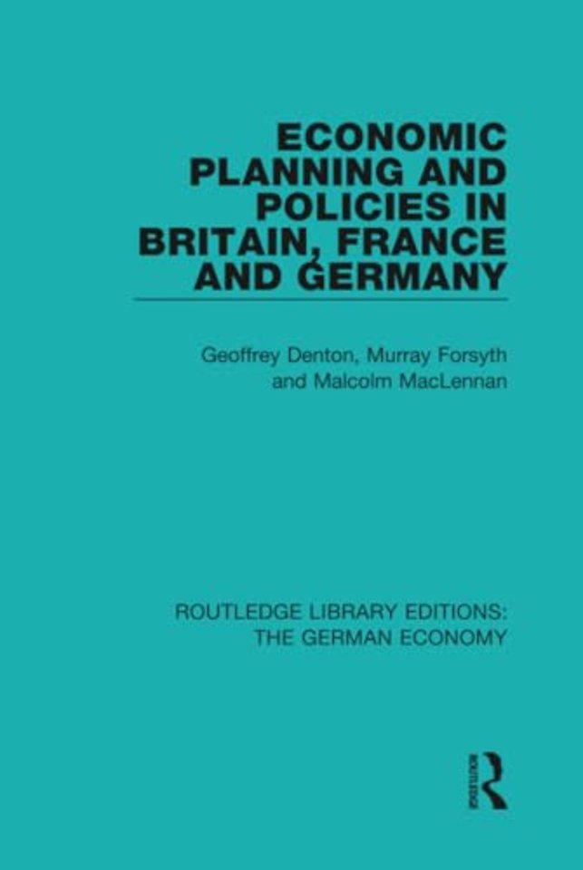 Economic Planning and Policies in Britain, France and Germany