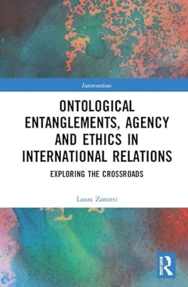 Ontological Entanglements, Agency and Ethics in International Relations