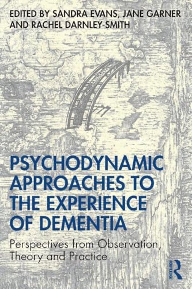 Psychodynamic Approaches to the Experience of Dementia