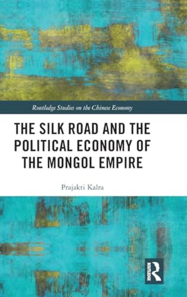 Silk Road and the Political Economy of the Mongol Empire