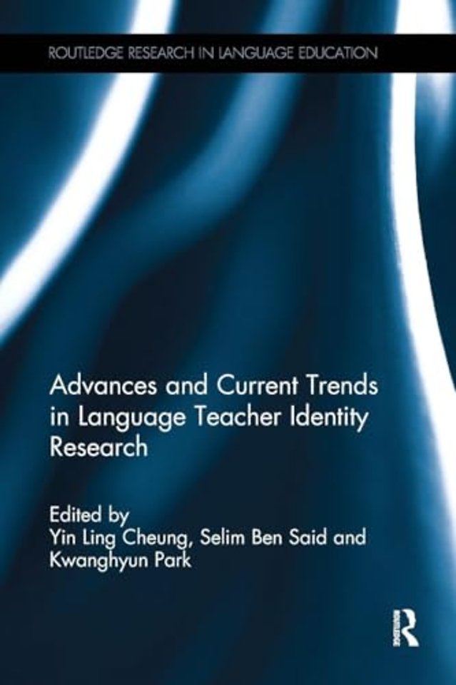 Advances and Current Trends in Language Teacher Identity Research