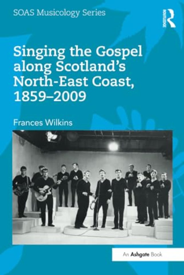 Singing the Gospel along Scotland's North-East Coast, 1859-2009