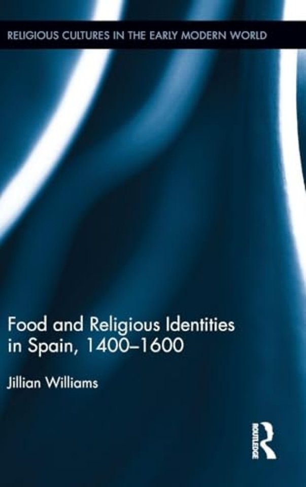 Food and Religious Identities in Spain, 1400-1600