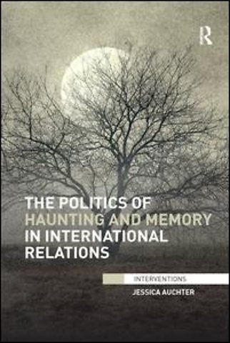 Politics of Haunting and Memory in International Relations