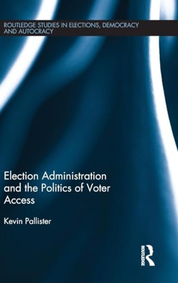 Election Administration and the Politics of Voter Access