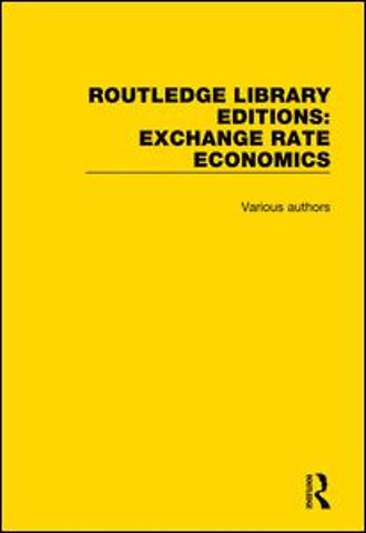 Routledge Library Editions: Exchange Rate Economics