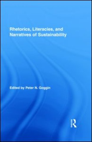 Rhetorics, Literacies, and Narratives of Sustainability
