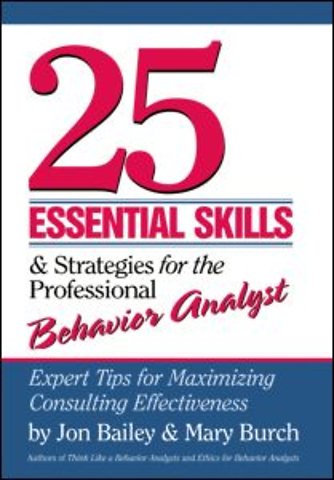 25 Essential Skills and Strategies for the Professional Behavior Analyst