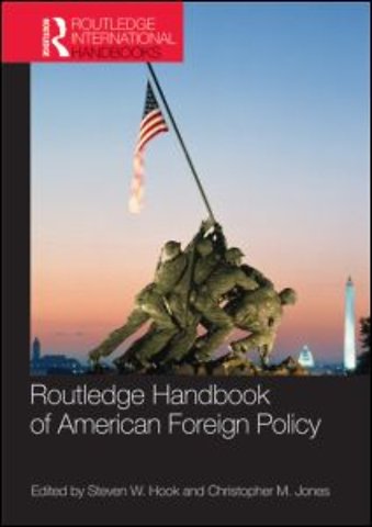 Routledge Handbook of American Foreign Policy