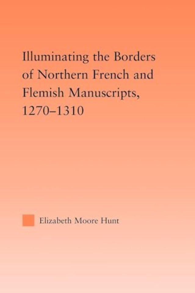 Illuminating the Border of French and Flemish Manuscripts, 1270-1310