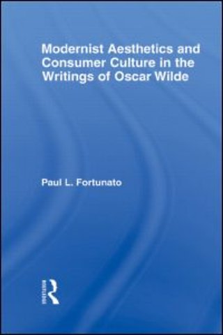 Modernist Aesthetics and Consumer Culture in the Writings of Oscar Wilde