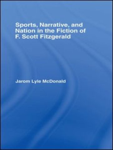 Sports, Narrative, and Nation in the Fiction of F. Scott Fitzgerald